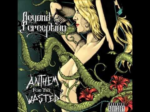 Beyond Perception - Anthem For The Wasted