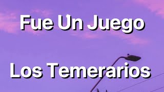 Fue Un Juego - Los Temerarios - Letra