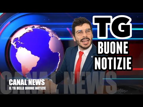 IL TG CHE DÀ SOLO BUONE NOTIZIE (SU CANAL NEWS)