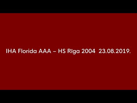 IHA Florida AAA – HS Rīga 2004  23. 08 .2019.
