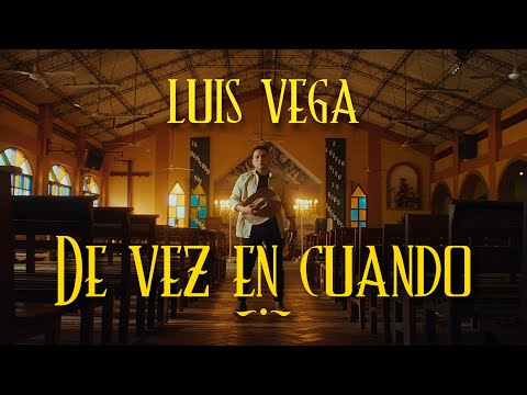 Luis Vega - De Vez en Cuando (Video Oficial)