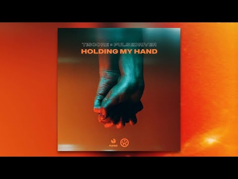 Tiscore & Pulsedriver - Holding My Hand