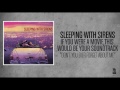 Sleeping With Sirens - Don't You Ever Forget ...