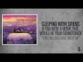 Sleeping With Sirens - Don't You Ever Forget About ...