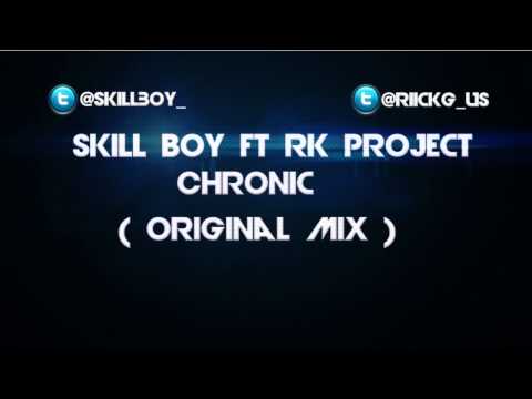 Skill Boy ft RK Project - Chronic (Original Mix)