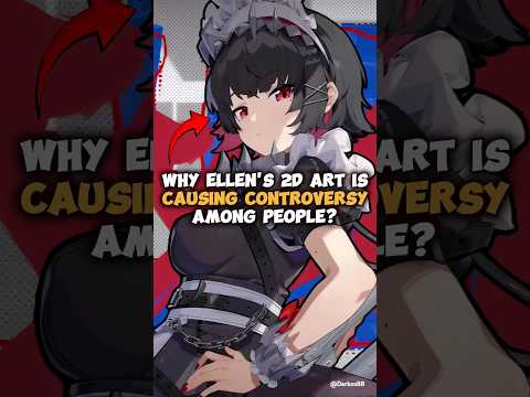 Why Ellen's 2D Art is Causing Controversy Among People? - Zenless Zone Zero 1.0
