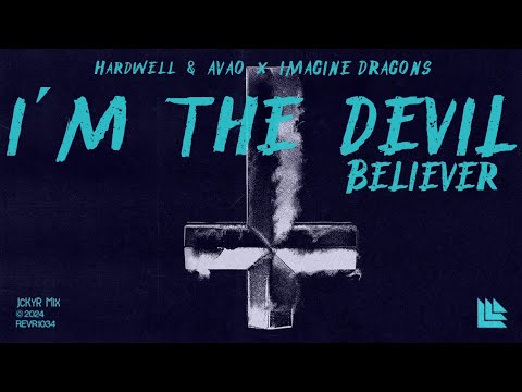 Hardwell & AVAO x Imagine Dragons - I'm The Devil x Believer (JcKyR Mix)