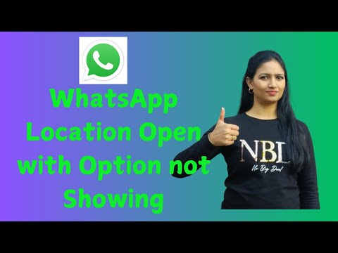 How to Fix WhatsApp Location Open with Option not Showing