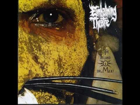 Embalming Theatre - The Island Of Dr  Meat