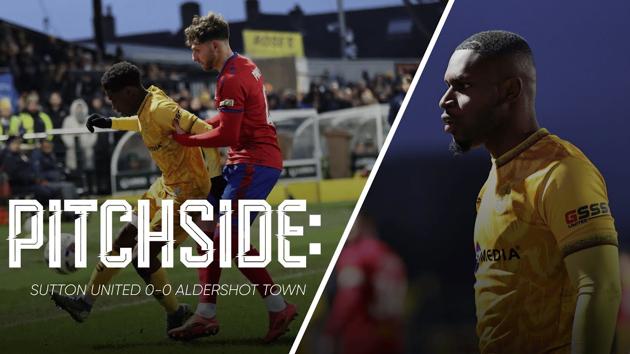 Watch: Sutton United 0-0 Aldershot Town | U’s Pitchside View