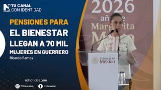 Pensiones para el Bienestar llegan a 70 mil mujeres en Guerrero