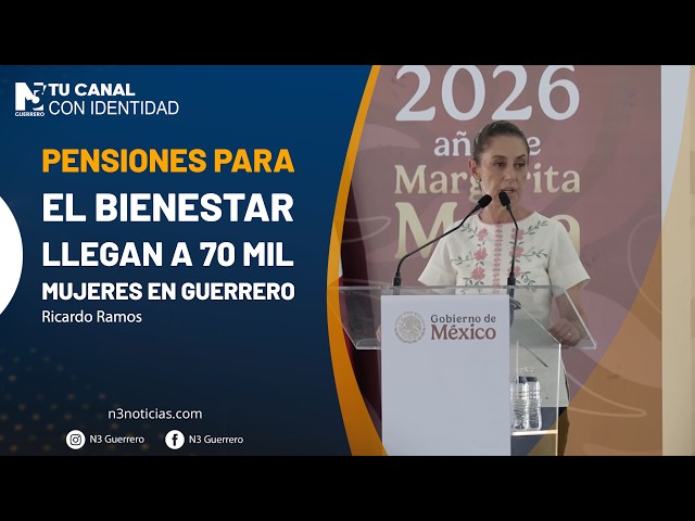Pensiones para el Bienestar llegan a 70 mil mujeres en Guerrero