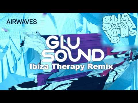 GusGus - Airwaves (Glu Sound Ibiza Therapy remix)
