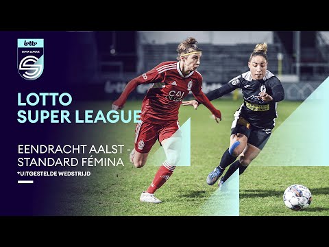 LOTTO SUPER LEAGUE | Inhaalwedstrijd Standard Fémina - Eendracht Aalst