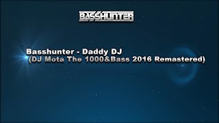 Download lagu Basshunter - Daddy DJ (DJ Mota The 1000&Bass 2016 Remastered Edition) mp3 Download lagu Basshunter - Daddy DJ (DJ Mota The 1000&Bass 2016 Remastered Edition) mp3