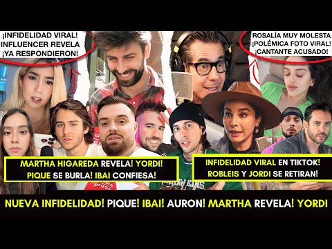 PIQUÉ captado! MARTHA HIGAREDA se sincera! YORDI! INFIDELIDAD viral! AURON! ROSALÍA furiosa! ROBLEIS