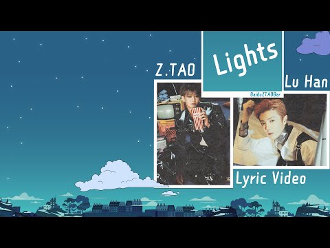Z.TAO 黄子韬 x Lu Han  - Lights Lyric Video