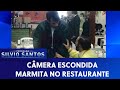 Marmita No Restaurante Câmeras Escondidas 22 11 19