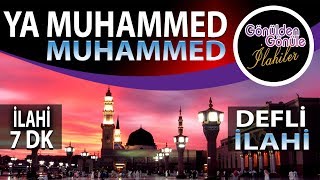 Ya Muhammed Muhammed (sav ) Esselatü Vesselam Defli İlahi