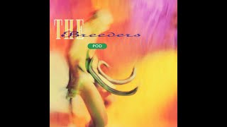 The Breeders - Opened (Pod full album playlist)