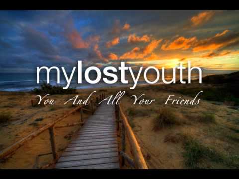 My Lost Youth - You And All Your friends