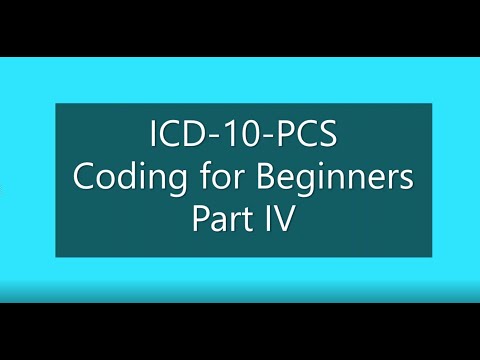 Introduction to ICD-10-PCS Coding for Beginners Part IV