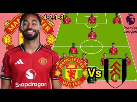 Manchester United Vs Fulham Potential 4-2-1-3 Line up with Mazraoui in EPL MatchWeek 24 Season 25/26