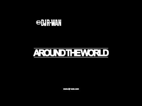 DJ R-WAN - AROUND THE WORLD (EXTENDED MIX)