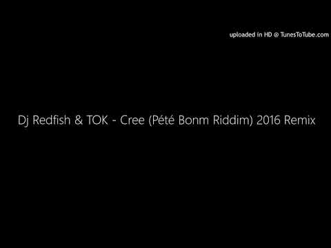 Dj Redfish & TOK - Cree (Pété Bonm Riddim) 2016 Remix