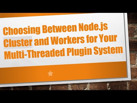 Choosing Between Node.js Cluster and Workers for Your Multi-Threaded Plugin System
