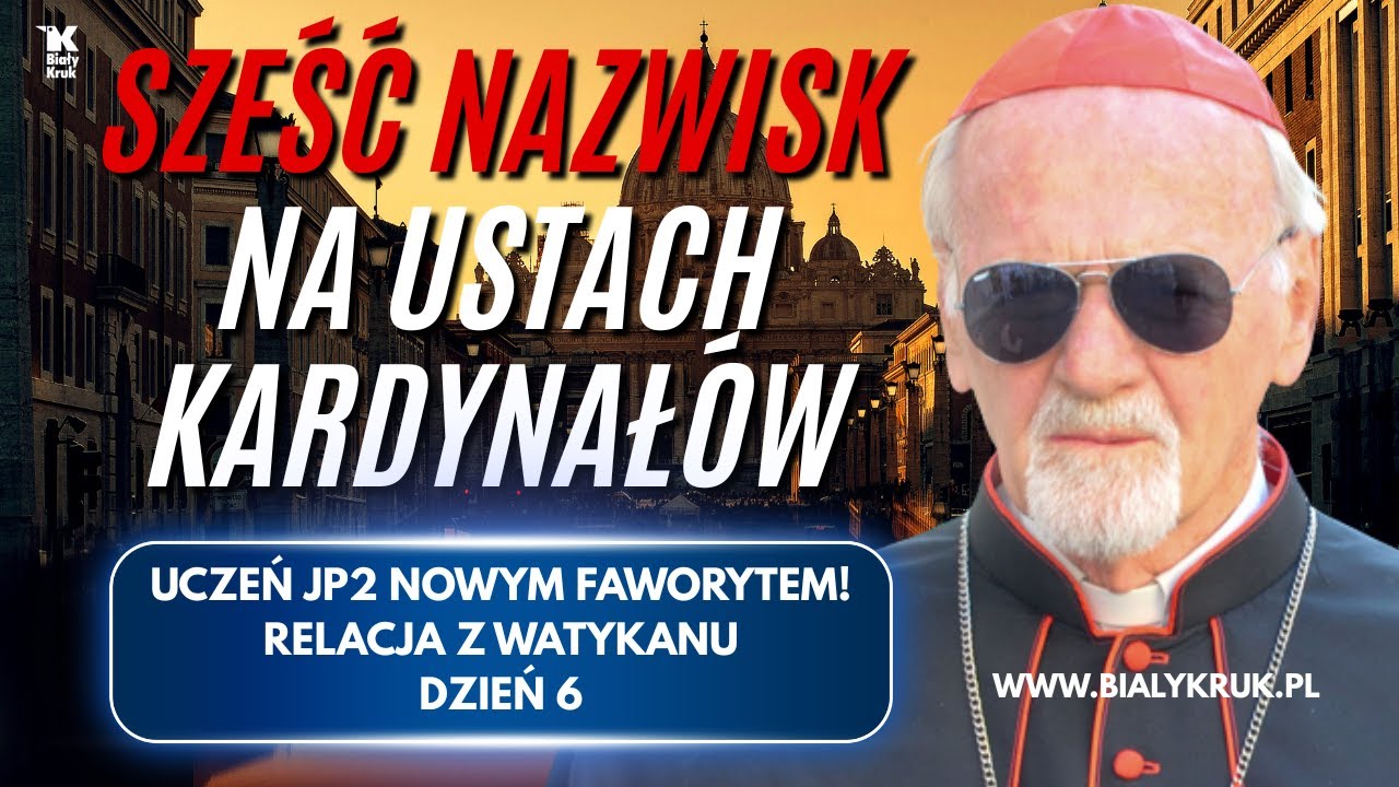 SZEŚĆ NAZWISK NA USTACH KARDYNAŁÓW. UCZEŃ JP2 NOWYM FAWORYTEM.
