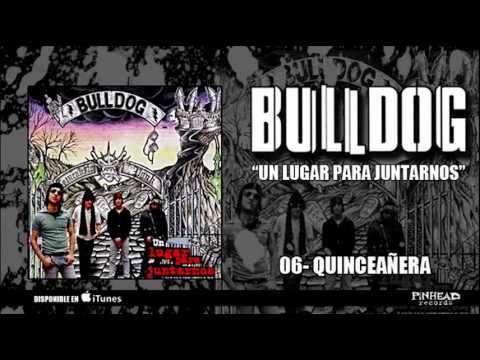 BULLDOG. 06 - Quinceañera.-