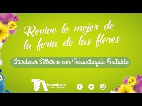 Teleantioquia Bailable en Santa Elena, Feria de las Flores 2018 - Teleantioquia