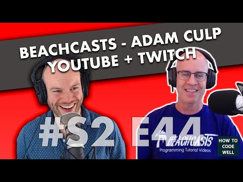 HTCW Podcast #56 - YouTube and Twitch coding with Beachcasts - Adam Culp interview