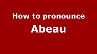 How to pronounce Abeau