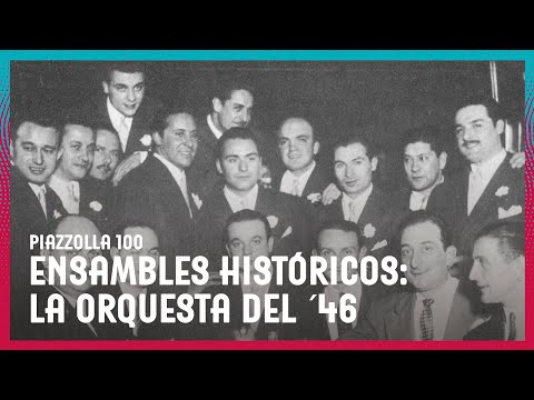 Piazzolla100 | Ensambles históricos: La Orquesta del ´46