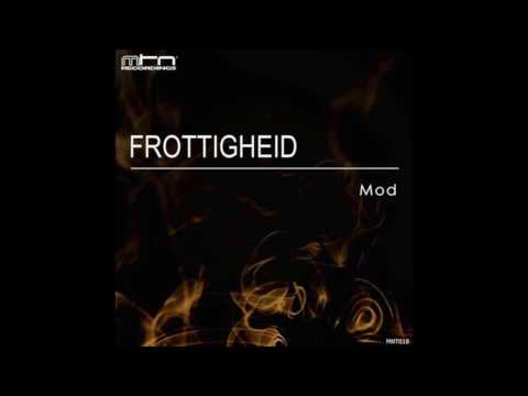 Frottigheid - Mod (Original Mix) [Monotoon Recordings]