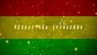 Download lagu SPONGEBOB | REGGAE SKA | 2020 mp3 Download lagu SPONGEBOB | REGGAE SKA | 2020 mp3