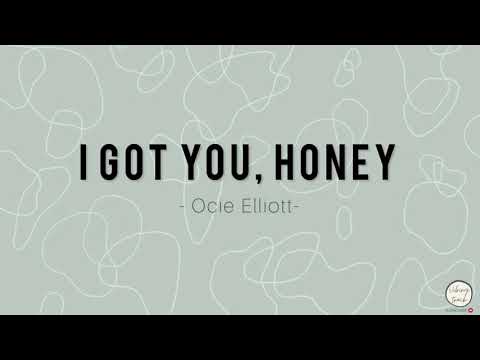 Ocie Elliott - I Got You Honey ( Lyrics Video )