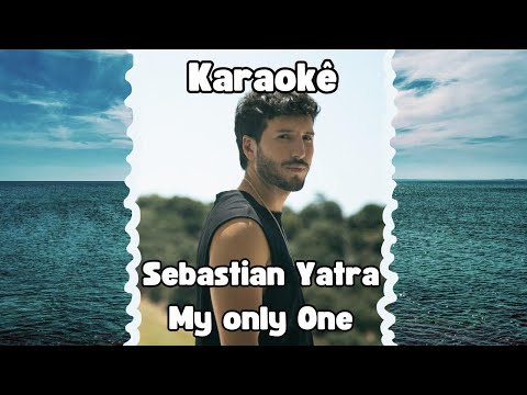Karaoke My Only One  ~ Sebastian Yatra