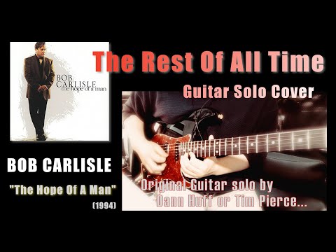 Bob Carlisle - The Rest Of All Time【Gt.Solo by Dann Huff or Tim Pierce】(James Tyler / Neural DSP)