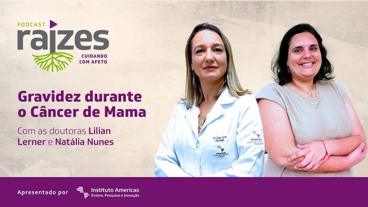 Episódio 05 - Gravidez durante o câncer de mama | Podcast Raízes