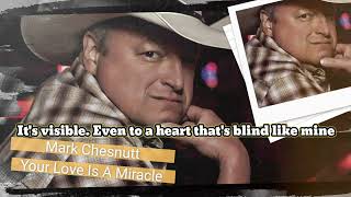 Mark Chesnutt Your Love Is A Miracle With Lyrics