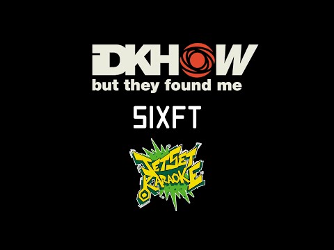 I DONT KNOW HOW BUT THEY FOUND ME - SIXFT [Jet Set Karaoke]