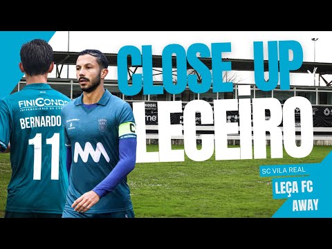 CLOSE UP LECEIRO - 13ª J | SC VILA REAL X LEÇA FC