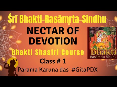 (#01) Nectar of Devotion (Śrī Bhakti-rasāmṛta-sindhu) - Bhakti Shastri course | #gitapdx