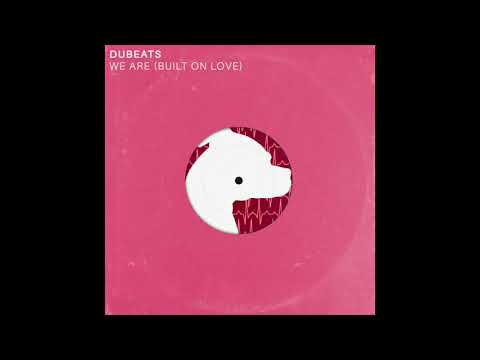 Dubeats - We Are Built On Love [GLP008]