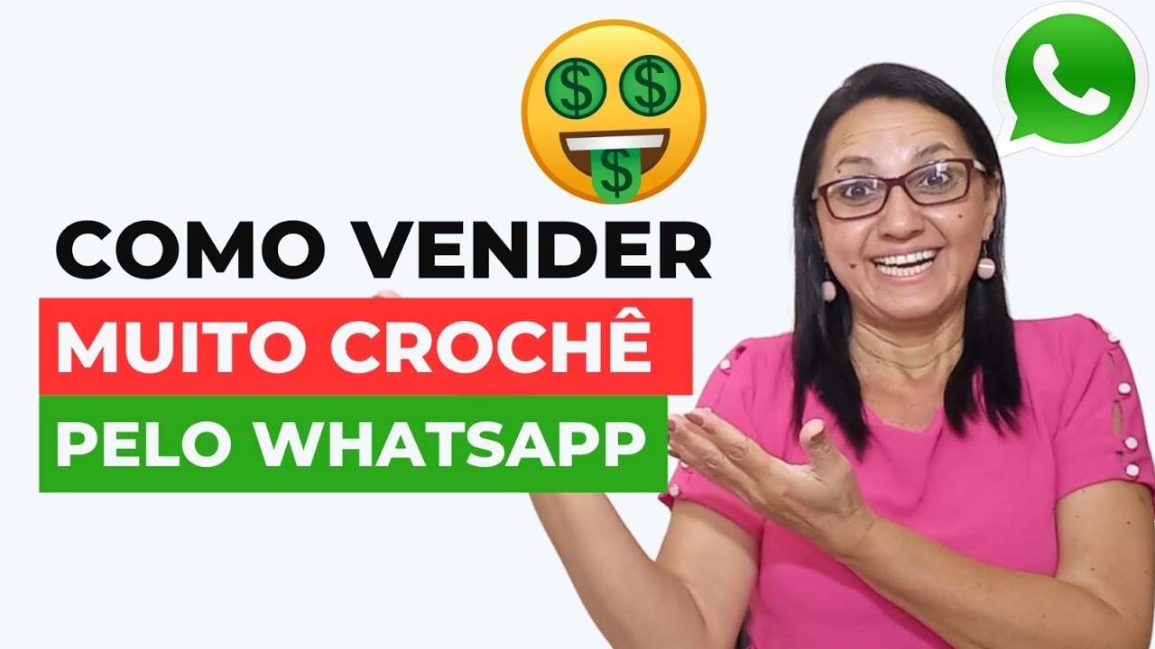 Como usar seu WhatsApp para VENDER muito CROCHÊ  sem sair de casa