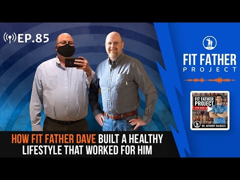 FFP Podcast Ep.85 - How Fit Father Dave Built a Healthy Lifestyle That Works for Him!