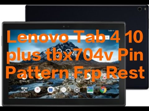 Lenovo Tab 4 10  plus tbx704v Pin Pattern Frp Google Account Unlock Allah Hoo Software